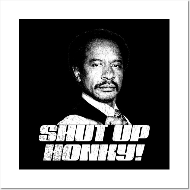 Shut Up Honky!   Retro The Jeffersons Wall Art by DudiDama.co